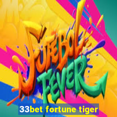 33bet fortune tiger